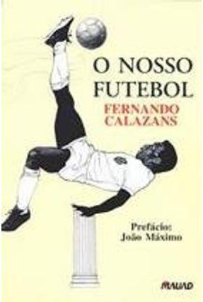 O Nosso Futebol - Calazans,Fernando | 