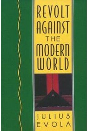 Revolt Against the Modern World - Evola,Julius | Nisrs.org