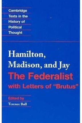 The Federalist - Madison,James Jay,John Hamilton,Alexander Jay,John Hamilton,Alexander Madison,James Ball,Terence | 