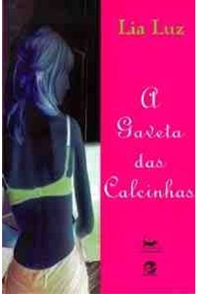 A Gaveta Das Calcinhas - Luz,Lia | 