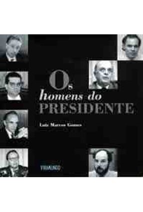 Os Homens do Presidente - Gomes,Luiz Marcos | 
