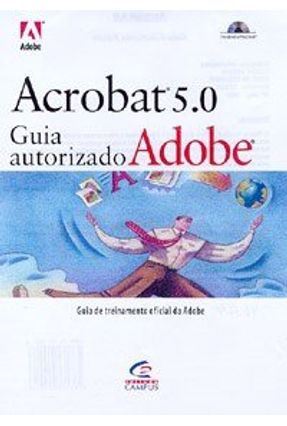 Acrobat 5.0 - Guia Autorizado Adobe - Vários Autores | 