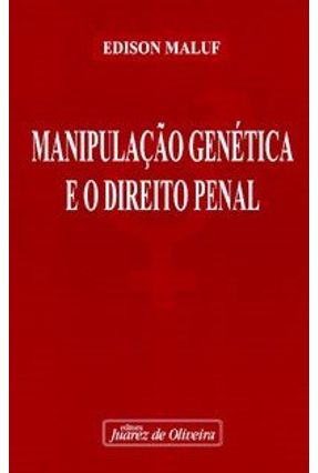 Manipulacao Genetica e o Direito Penal - Maluf,Edison | 
