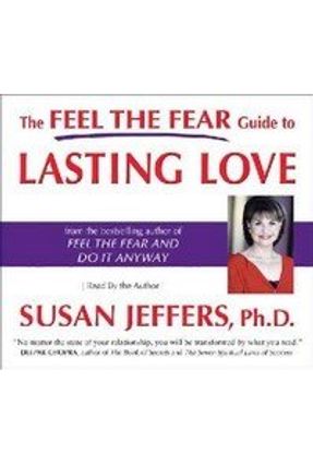The Feel The Fear Guide To Lasting Love - Jeffers,Susan | Nisrs.org