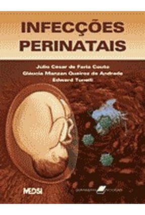 Infecções Perinatais - Tonelli,Edward Andrade,Gláucia Manzan Queiroz de Couto,Júlio César de Faria | 