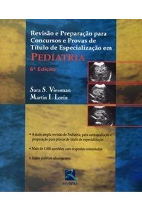 Revisão e Preparação para Concursos e Provas de Título de Especialização em Pediatria - 6ª Ed. 2006 - Lorin,Martin I. Viessman,Sara S. | 