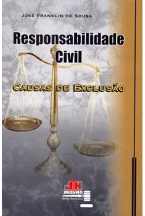 Responsabilidade Civil - Causas de Exclusão - Sousa,José Franklin de | 