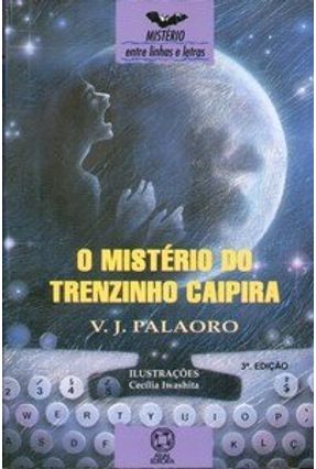 O Mistério do Trenzinho Caipira - 3ª Ed. - Palaoro,V.j. | 