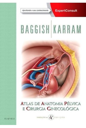 Atlas De Anatomia Pélvica E Cirurgia Ginecológica - Tradução Da 4ª Ed. 2017 - Baggish,Michael | 