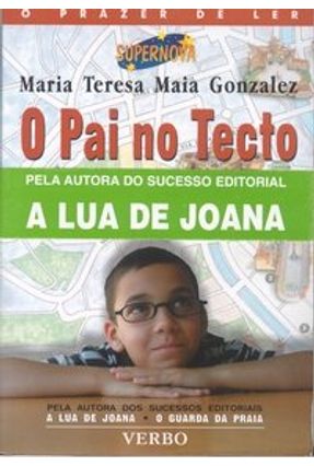 O Pai no Tecto - O Prazer de Ler - Gonzalez,Maria Teresa Maia | Tagrny.org O Pai no Tecto - O Prazer de Ler - Gonzalez,Maria Teresa Maia | Tagrny.org