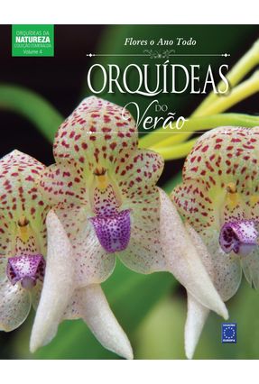 Coleção Esmeralda Volume 04 - Flores O Ano Todo: Orquídeas Do Verão - Europa | 