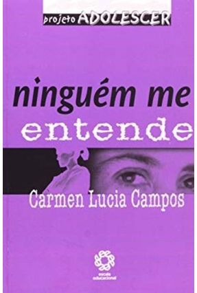Nínguem Me Entende - Col. Projeto Adolescer - Campos,Carmen Lúcia | 