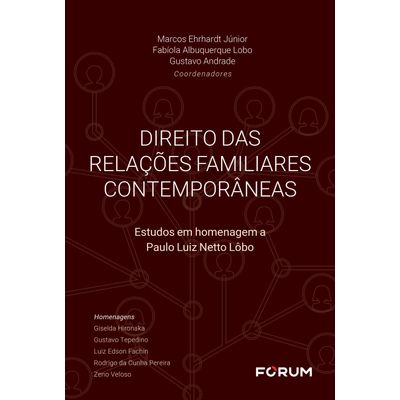 Direito Das Relações Familiares Contemporâneas - Estudos Em Homenagem A Paulo Luiz Netto Lôbo