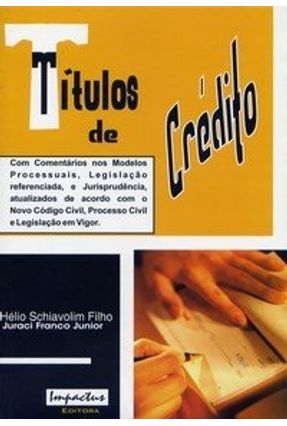 Títulos de Crédito na Prática - Filho Schiavolim,Hélio Junior,Juraci Franco | 