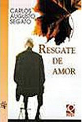 Resgate De Amor - Col. Vertentes - Segato,Carlos Augusto | 