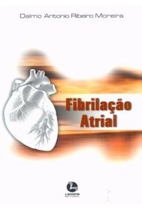 Fibrilação Atrial - Moreira,Dalmo Antonio Ribeiro | 