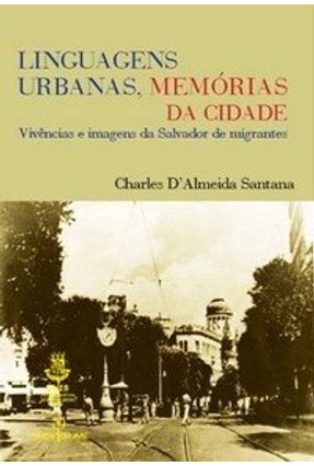 Linguagens Urbanas, Memórias da Cidade - Santana,Charles D'almeida | 