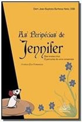 Peripécias de Jennifer - Das Trevas À Luz - o Percurso de Uma Conversão - Neto,João Baptista Barbosa | 