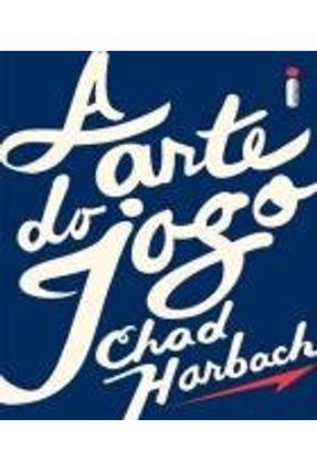 A Arte do Jogo - Chad Harbach | 