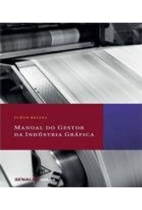 Manual do Gestor da Indústria Gráfica - Botana,Flávio | 