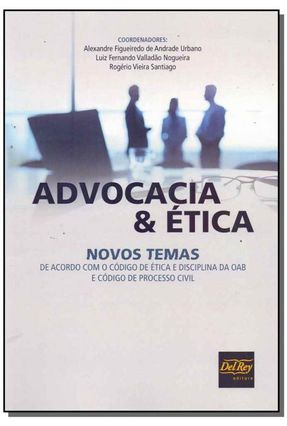 Advocacia & Ética - Novos Temas - URBANO Nogueira Santiago | 