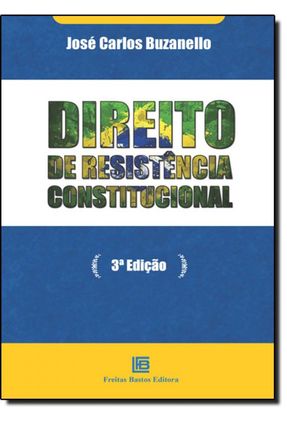 Direito de Resistência Constitucional - 3ª Ed.  2014 - Buzanello,José Carlos | 