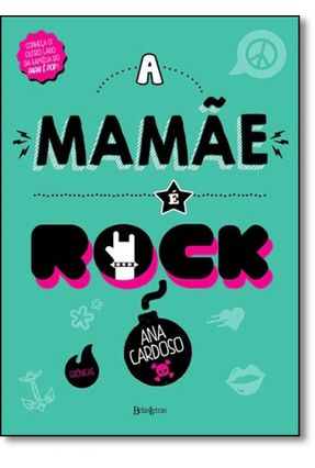 A Mamãe É Rock - Cardoso,Ana | 