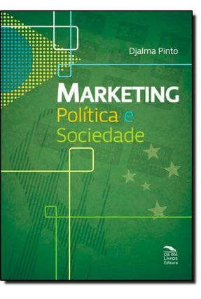 Marketing - Política e Sociedade - Pinto,Djalma | 