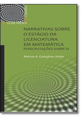 Narrativa Sobre o Estágio da Licenciatura Em Matemática - Gonçalves Júnior,Marcos A. | 