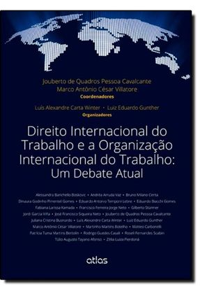 Direito Internacional do Trabalho e A Organização Internacional do Trabalho - Um Debate Atual - Cavalcante,Jouberto de Quadros Pessoa Cesar Villatore                       ,Marco Antonio | Nisrs.org