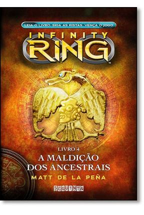 A Maldição Dos Ancestrais - Série Infinity Ring - Vol. 4 - Pena,Matt De La | 