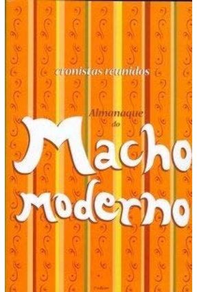 Almanaque do Macho Moderno - Cronistas Reunidos | 