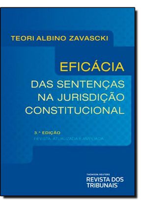 Eficácia Das Sentenças na Jurisdição Constitucional - 3ª Ed. 2014 - Zavascki,Teori Albino | 