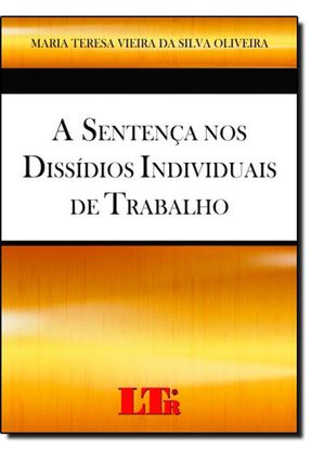 A Sentença Nos Dissídios Individuais de Trabalho - Vieira Da Silva Oliveira ,Maria Teresa | 