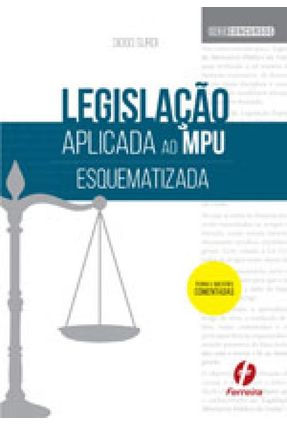 Legislação Aplicada ao Mpu Esquematizada - Série Concursos - Surdi,Diogo | 