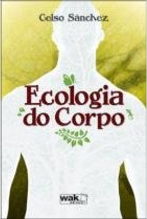 Ecologia do Corpo - Sánchez,Celso | Nisrs.org