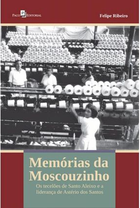 Memórias Da Moscouzinho - Felipe Augusto Dos Santos Ribeiro | 
