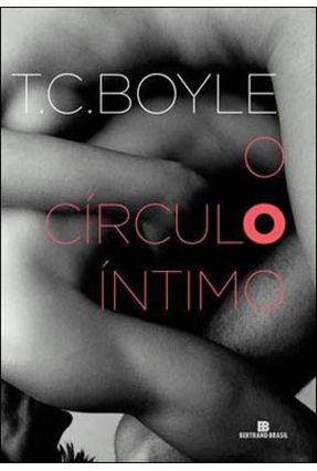 O Círculo Íntimo - Boyle,T. C. | 