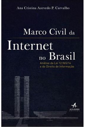 Marco Civil da Internet No Brasil - Análise da Lei Nº 12.965/14 e do Direito de Informação - Carvalho,Ana Cristina Azevedo P. | 