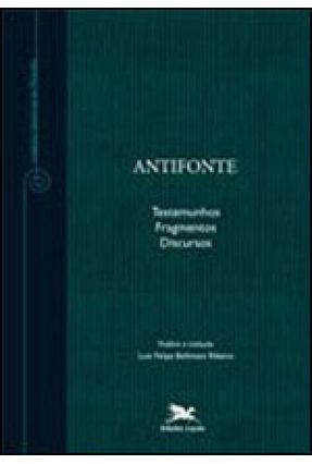 Antifonte - Testemunhos, Fragmentos, Discursos - Ribeiro,Luis Felipe Bellintani | Nisrs.org