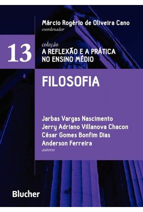 Filosofia - Vol. 13 - César Gomes Bonfim Dias Jerry Adriano Villanova Chacon Jarbas Vargas Nascimento | Nisrs.org