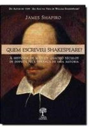 Quem Escreveu Shakespeare? - Shapiro,James | 