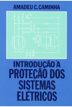 Introducao A Protecao Dos Sistemas Eletricos - Caminha,Amadeu Casal Caminha,Amadeu Casal | Nisrs.org