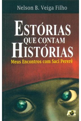 Estórias Que Contam Histórias - Meus Encontros Com o Saci Pererê - Filho,Nelson B. Veiga | Nisrs.org