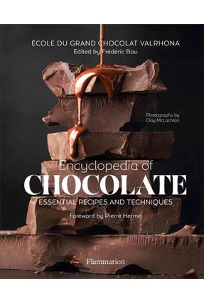 Encyclopedia Of Chocolate - Essential Recipes And Techniques - Valrhona,Ecole Grand Chocolat | Nisrs.org