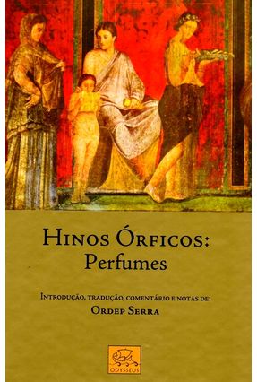 Hinos Órficos:  Perfumes - Serra,Ordep | 