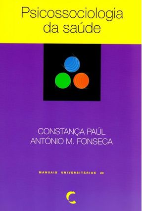 Psicossociologia da Saúde - Constança Paúl Fonseca,António M. | 