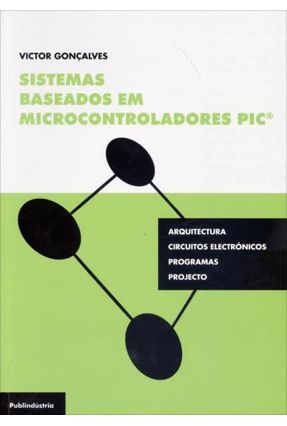 Sistemas Baseados Em Microcontroladores Pic - Gonçalves,Victor | 