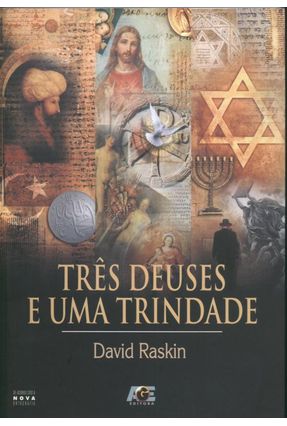 Três Deuses e uma Trindade - Conforme a Nova Ortografia - Raskin,David (CON) | Tagrny.org Três Deuses e uma Trindade - Conforme a Nova Ortografia - Raskin,David (CON) | Tagrny.org