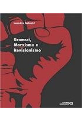 Gramsci, Marxismo e Revisionismo - Col. Educação Contemporânea - Galastri,Leandro Galastri,Leandro | 